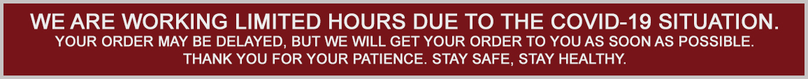 We are working limited hours due to COVID-19. Your order may be delayed, but we will get your order to you as soon as possible.Thank you for your patience. Stay safe, stay healthy.